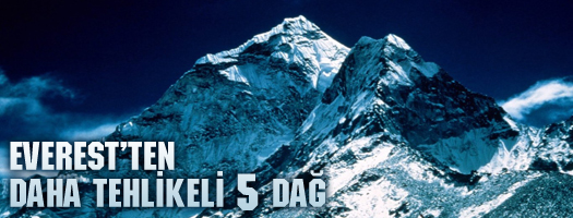 Everest'ten daha tehlikeli 5 dağ